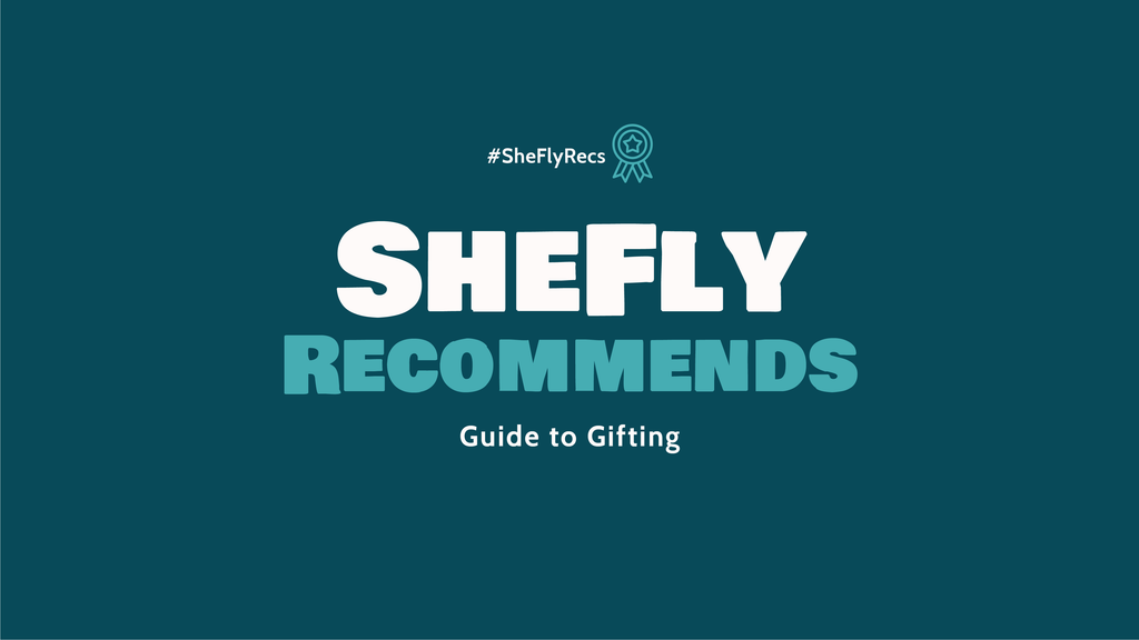 SheFly's Guide to Gifting