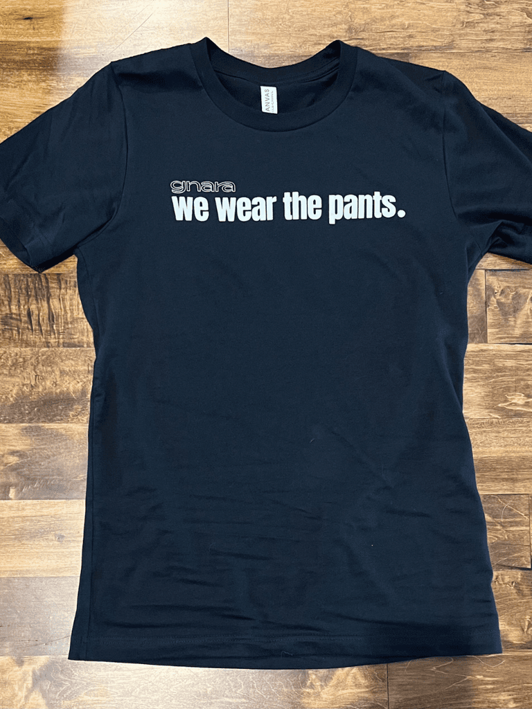 We Wear The Pants Tee - Gnara